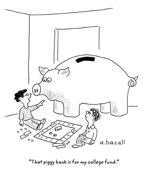 'That piggy bank is for my college fund.'