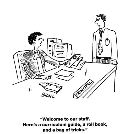 'Welcome to our staff. Here's a curriculum guide, a roll book, and a bag of tricks.'