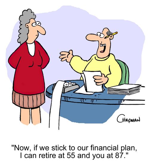 'Now, if we stick to our financial plan, I can retire at 55 and you at 87.'