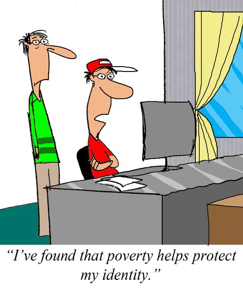 'I've found that poverty helps protect my identity.'