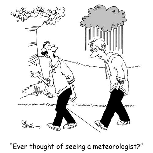 'Ever thought of seeing a meteorologist?'