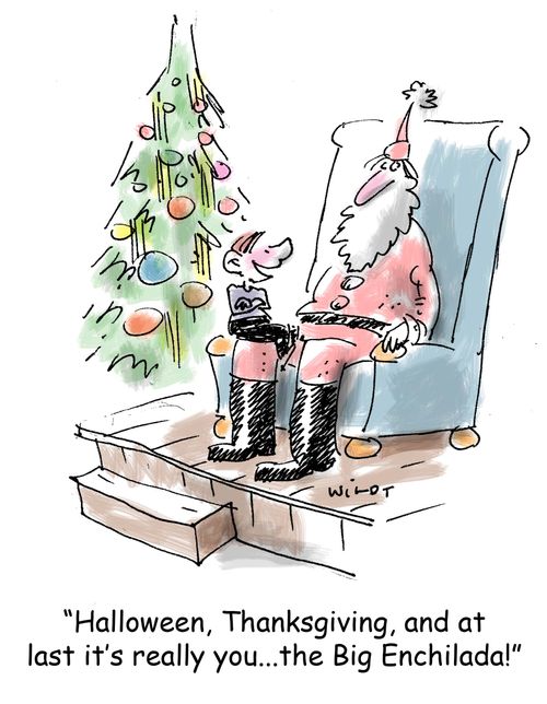 'Halloween, Thanksgiving, and at last it's really you...the Big Enchilada!'