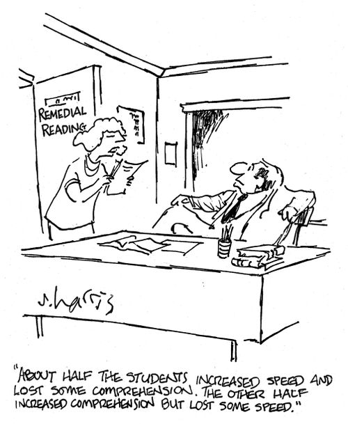 'About half the students increased speed and lost some comprehension. The other half increased comprehension but lost some speed.'