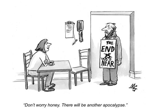 'Don't worry honey. There will be another apocalypse.'