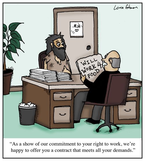 "As a show of our commitment to your right to work, we're happy to offer you a contract that meets all your demands."