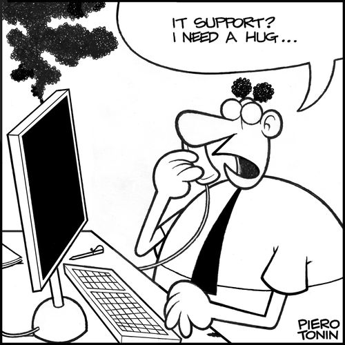 'IT support? I need a hug..'