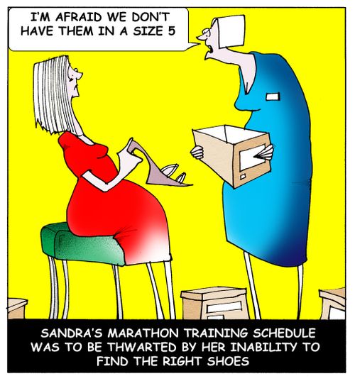 'I'm afriad we don't have them in a size 5...' Sandra's marathon training schedule was to be thwarted by her inability to find the right shoes.