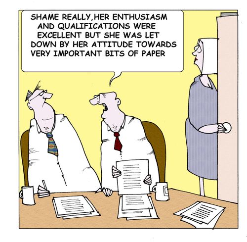 "Shame really, her enthusiasm and qualifications were excellent but she was let down by her attitude towards very important bits of paper."