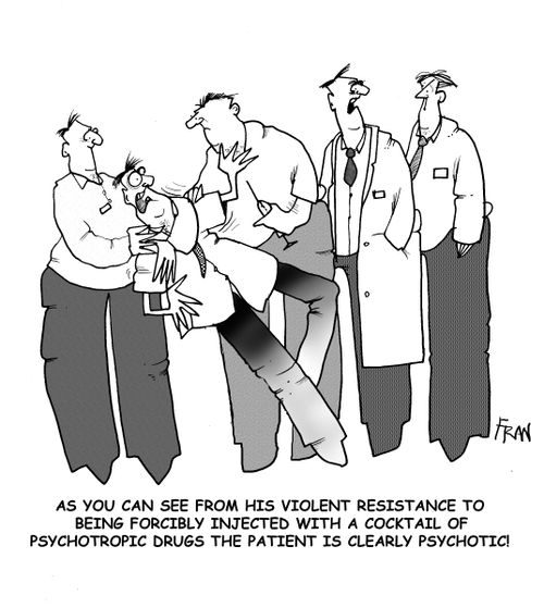As you can see from his violent resistance to being injected witha cocktail of psychotropic drugs the patient is clearly psychotic.