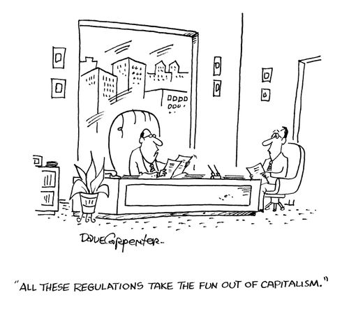 'All these regulations take the fun out of capitalism.'