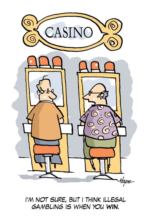 'I'm not sure, but I think illegal gambling is when you win.'