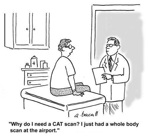 Why do I need a CAT scan? I just had a whole body scan at the airport.