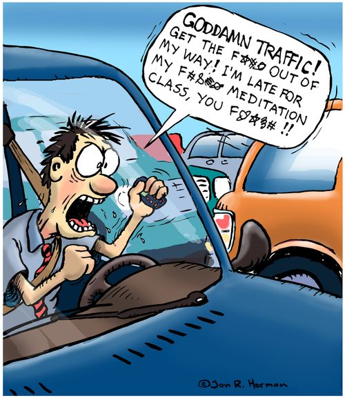'Goddamn traffic...I'm late for my meditation class.'