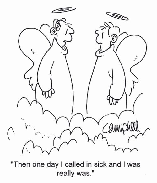'Then one day I called in sick and I really was.'