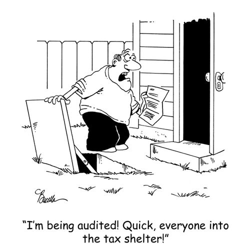 'I'm being audited! Quick, everyone into the tax shelter!'