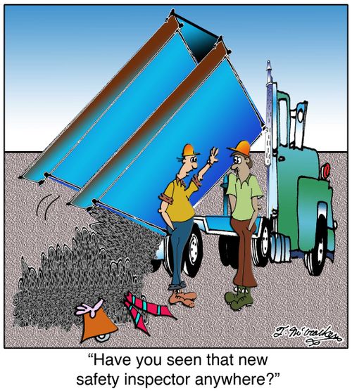 'Have you seen that new safety inspector anywhere lately?'