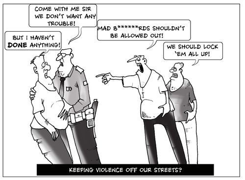 Keeping violence off our streets:  "But I didn't DO anything!"  "The mad b****rds should all be locked UP!"