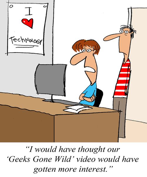 'I would have thought our 'Geeks Gone Wild' video would have gotten more interest.'