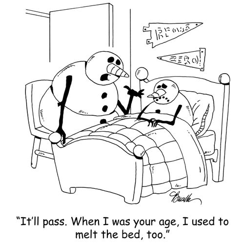 'It'll pass. When I was your age, I used to melt the bed, too.'