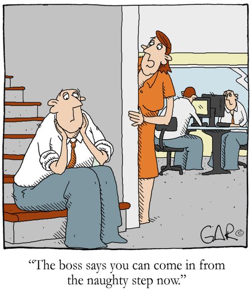 'The boss says you can come in from the naughty step now.'