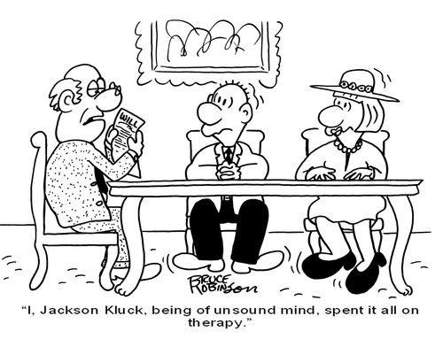 'I, Jackson Kluck, being of unsound mind, spent it all on therapy.'