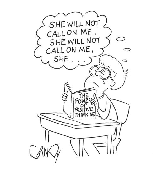 Student reading 'The Power of Positive Thinking' repeats to himself: 'She will not call on me, she will not call on me, she . . .' 
