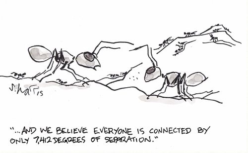 '...and we believe everyone is connected by only 7,412 degrees of separation.'