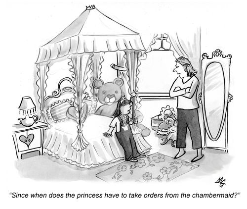 'Since when does the princess have to take orders from the chambermaid?'