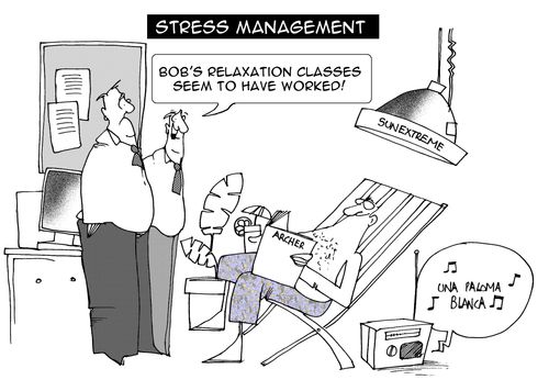 Stress management: "Bob's relaxation classes seem to have worked."
