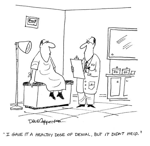 'I gave it a healthy dose of denial, but it didn't help.'