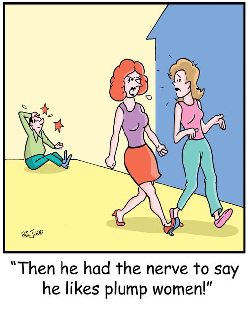 ' Then he had the nerve to say he likes plump women!'