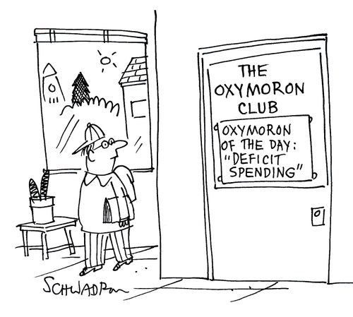 The Oxymoron Club - Oxymoron of the day - Deficit Spending.