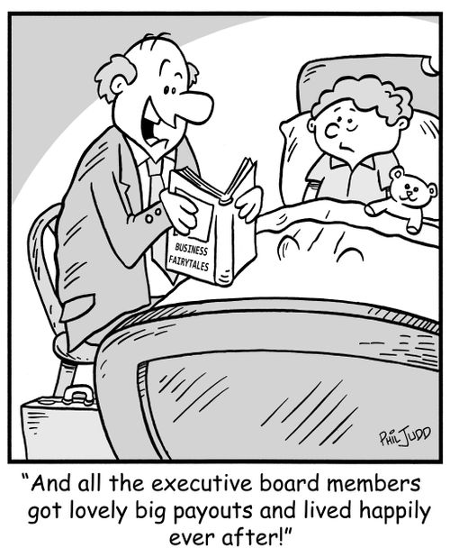 'And all the executive board members got lovely big payouts and lived happily ever after!'