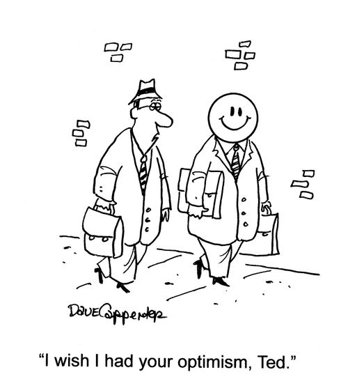 I wish I had your optimism, Ted.'