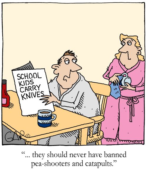 '... they should never have banned pea-shooters and catapults.'