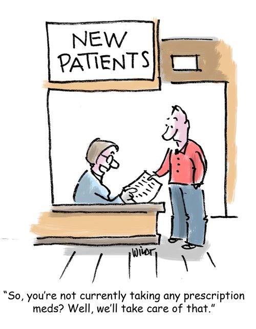 'So, you're not currently taking any prescription meds? Well, we'll take care of that.'