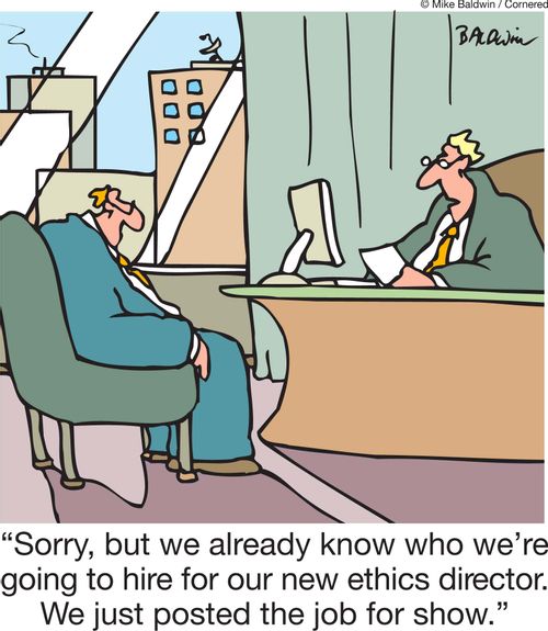 'Sorry, but we already know who we're going to hire for our new ethics director. We just posted the job for show.'