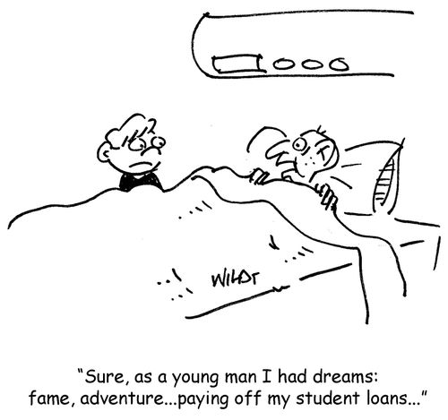 'Sure, as a young man I had dreams: fame, adventure...paying off my student loans.'