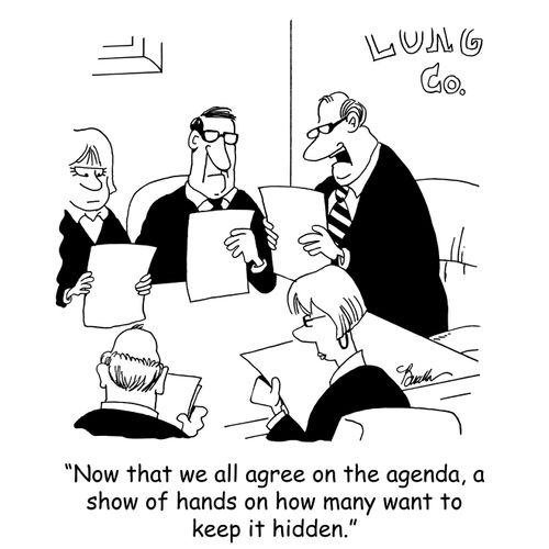 'Now that we all agree on the agenda, a show of hands on how many want to keep it hidden.'