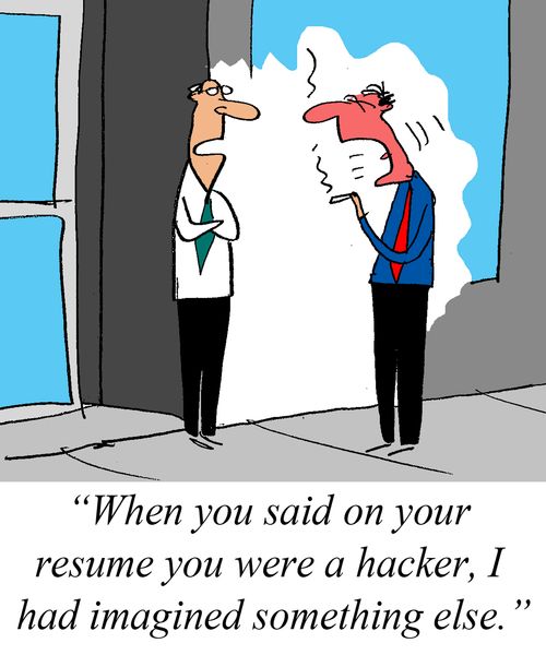 'When you said on youe resume you were a hacker, I had imagined something else.'
