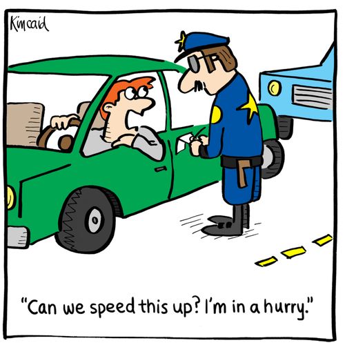 'Can we speed this up? I'm in a hurry.'