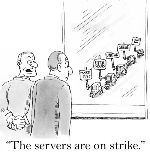 'The servers are on strike.'