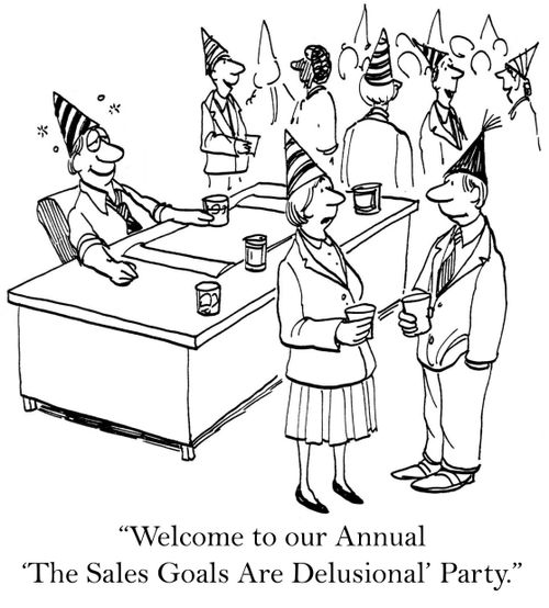 'Welcome to our Annual 'The Sales Goals Are Delusional' Party.'