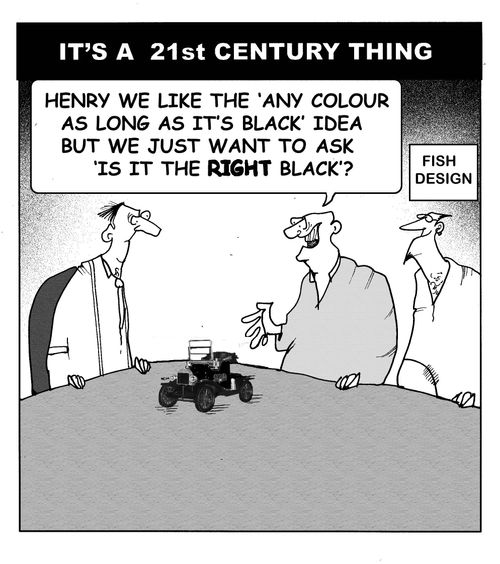 "Henry, we like the 'any colour as long as it's black,' idea but we just want to ask...is it the RIGHT black?"