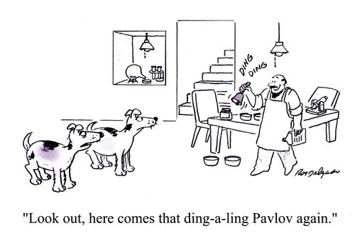 'Look out, here comes that ding-a-ling Pavlov again.'