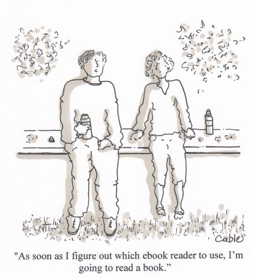 'As soon as I figure out which ebook reader to use, I'm going to read a book.'