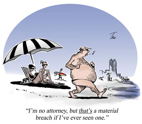 That's a material breach if I've ever seen one.