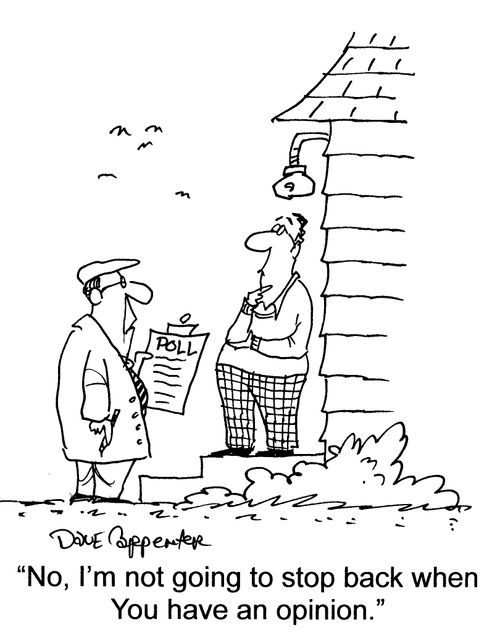 'No, I'm not going to stop back when you have an opinion.'