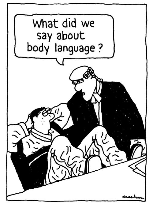 'What did we say about body language?'