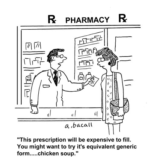 'This prescription will be expensive to fill. You might want to try it's generic form...chicken soup.'